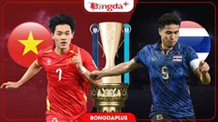 Nhận định bóng đá Việt Nam vs Thái Lan, 20h00 ngày 26/8: Thắng để vô địch!